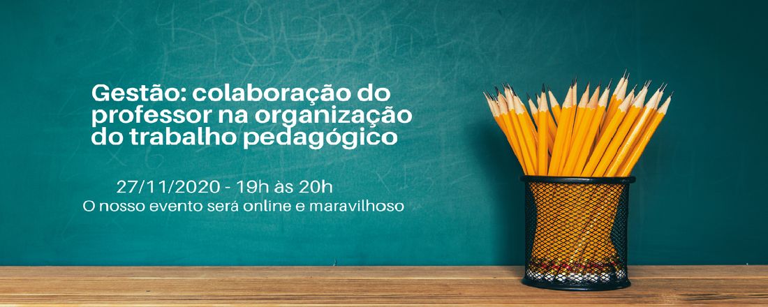 Gestão: colaboração do professor na organização do trabalho pedagógico