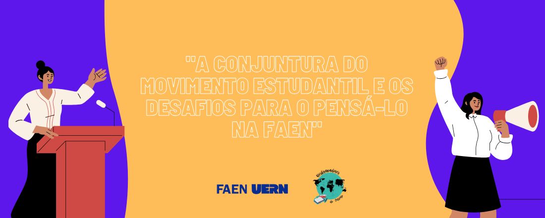 A conjuntura do movimento estudantil e os desafios para o pensá-lo na FAEN.