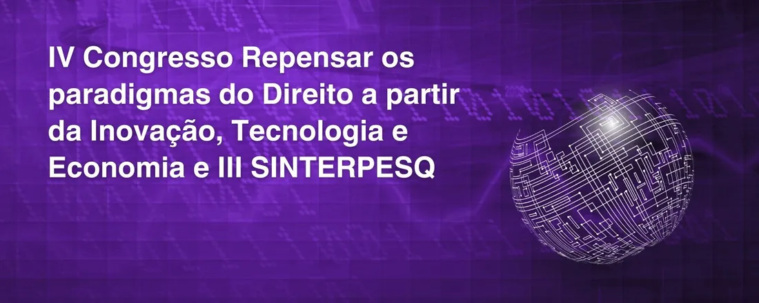 IV Congresso Repensar os paradigmas do Direito a partir da Inovação, Tecnologia e Economia