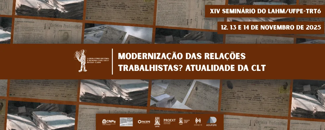 XIV Seminário do LAHM-UFPE/TRT6: Modernização das Relações Trabalhistas? Atualidade da CLT