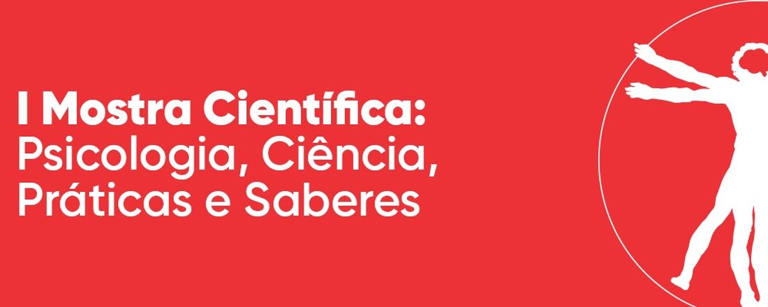 I Mostra Científica: Psicologia, Ciência, Práticas e Saberes