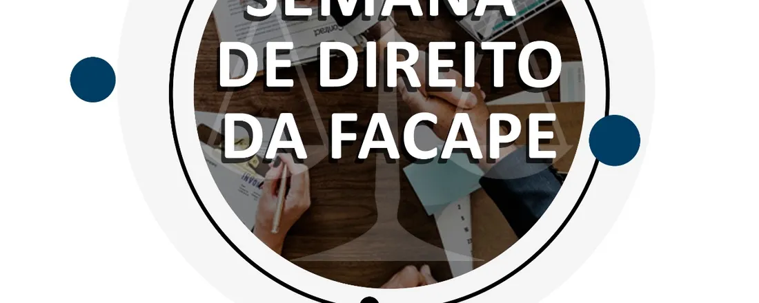 SEMANA DE DIREITO DA FACAPE: QUE SOCIEDADE VOCÊ QUER CONSTRUIR?