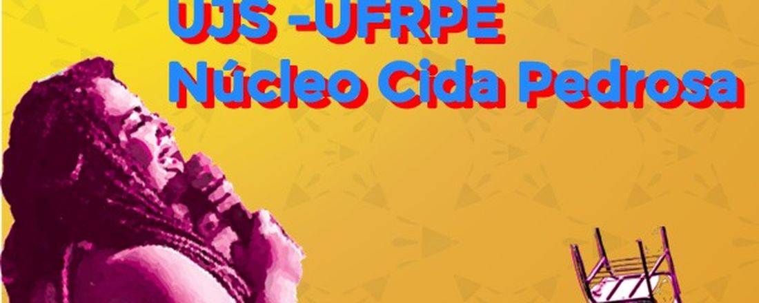 I Congresso da União da Juventude Socialista - UFRPE (Núcleo Cida Predrosa)