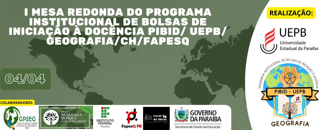 I Mesa Redonda do Programa Institucional de Bolsas de Iniciação à Docência PIBID/ UEPB/ GEOGRAFIA/CH/FAPESq