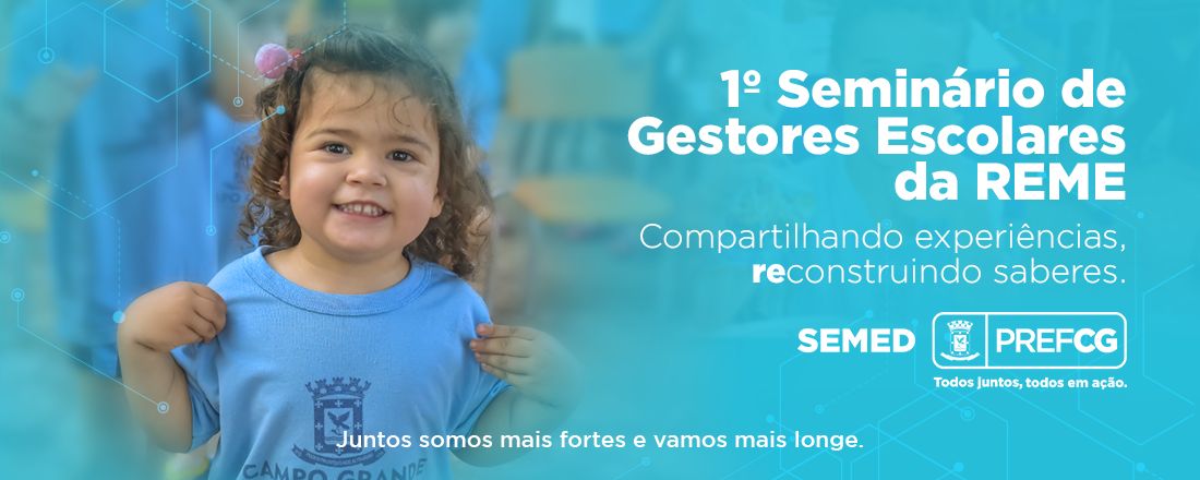 1º Seminário de Gestores Escolares da REME: compartilhando  Experiências, reconstruindo saberes.