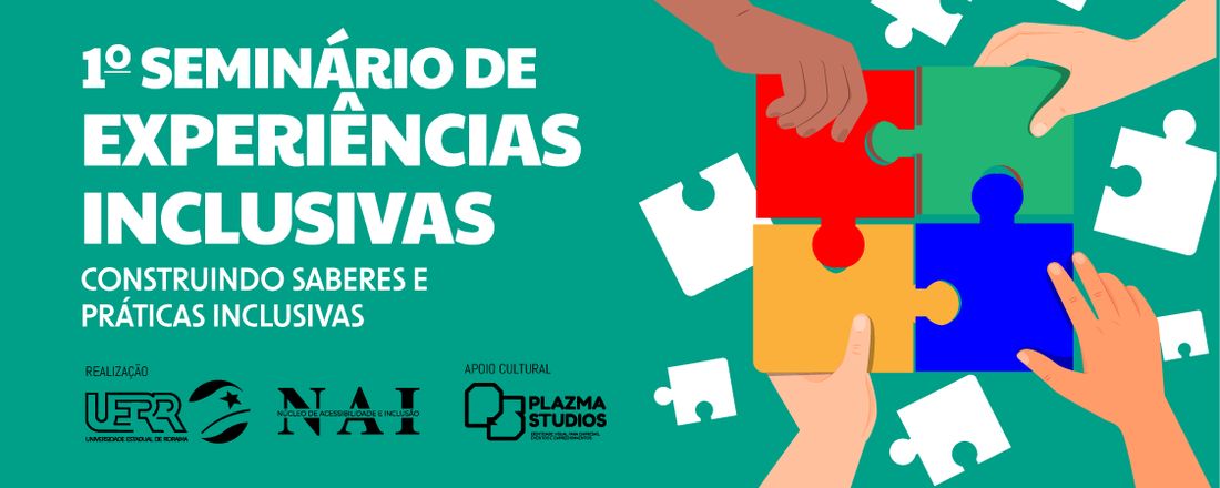 1º Seminário de Experiências Inclusivas:  Construindo Saberes e Práticas Inclusivas