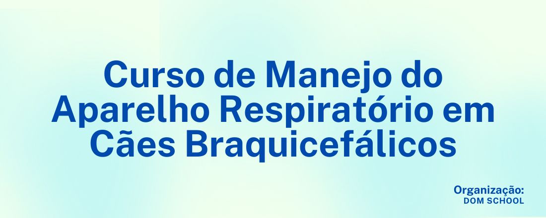 Curso de Manejo do Aparelho Respiratório em Cães Braquicefálicos