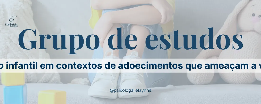 Grupo de estudos - Luto infantil em contextos de adoecimentos que ameaçam a vida