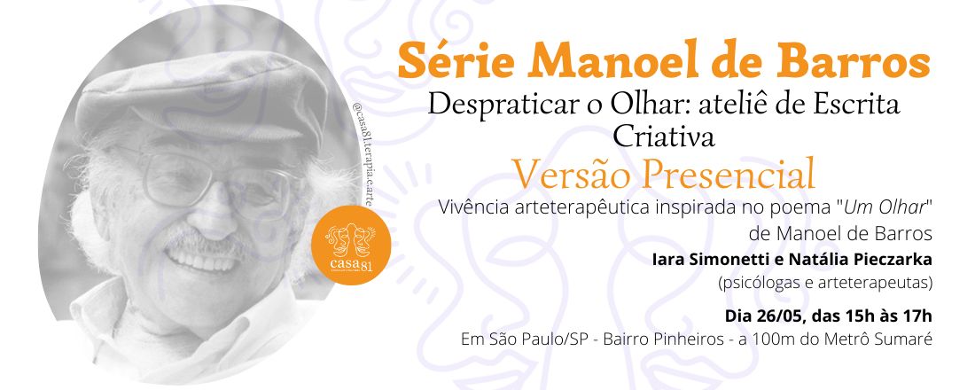 Série Manoel de Barros "Despraticar o Olhar: ateliê de escrita criativa" (presencial)