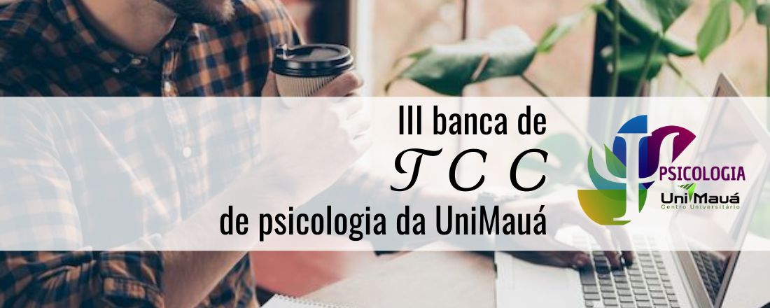 III Seminário de Defesa de TCC do Curso de Psicologia da UniMauá