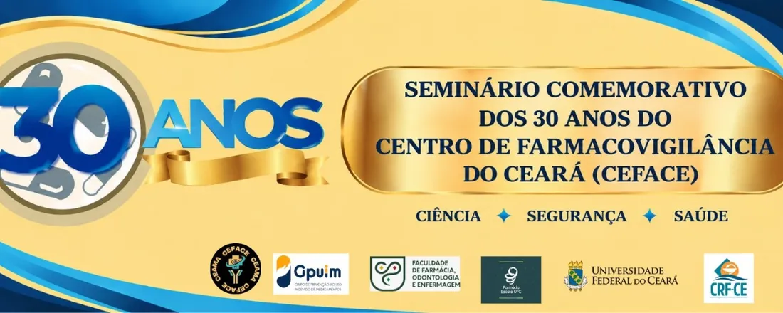 Seminário comemorativo dos 30 anos do Centro de Farmacovigilância do Ceará (CEFACE)