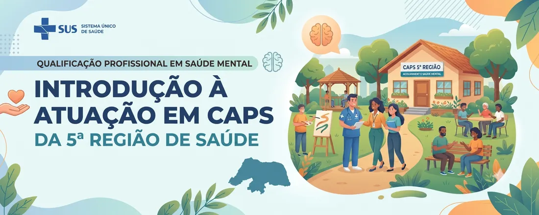 Qualificação: Introdução a atuação em CAPS na 5° Região de Saúde
