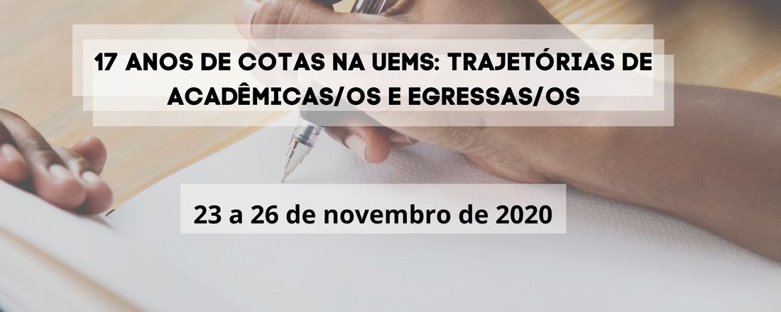 17 anos de cotas na UEMS:  trajetórias de acadêmicas/os e egressas/os