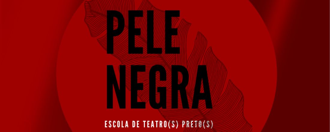 ESTUDOS EM TEATRO NEGRO - MÓDULO VI