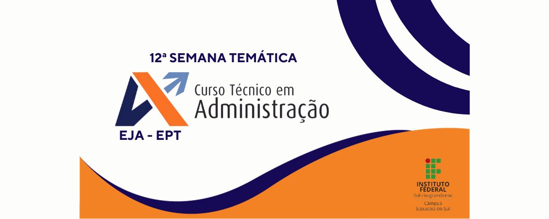 12ª Semana Temática - Curso Técnico em Administração - EJA Integrada - EPT