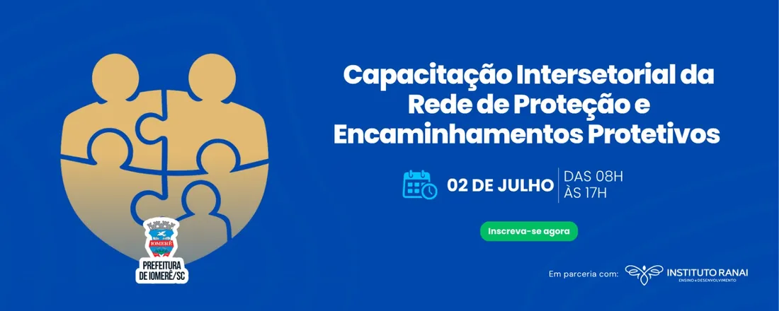 Capacitação Intersetorial da Rede de Proteção e Encaminhamentos Protetivos - Iomerê/Sc