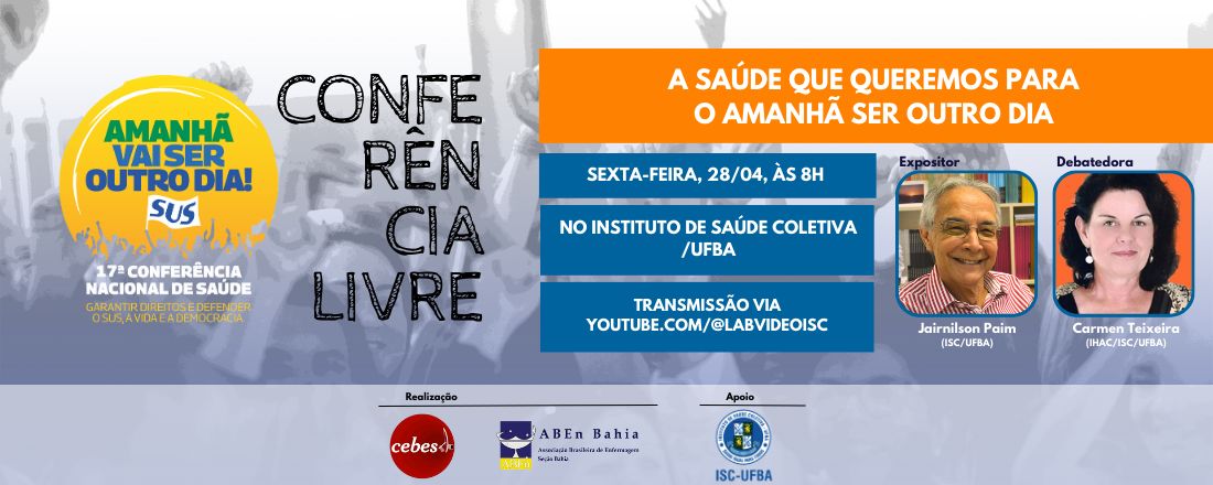 Conferência Livre de Saúde CEBES Ba & ABEn Ba: "A saúde que queremos para o amanhã ser outro dia!"