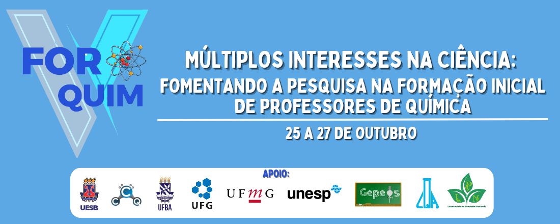 V ForQuim: Múltiplos Interesses na Ciência - Fomentando a Pesquisa na Formação Inicial de Professores de Química