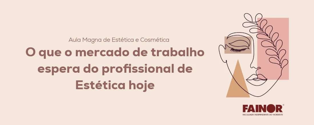 O que o mercado de trabalho espera do profissional de Estética hoje
