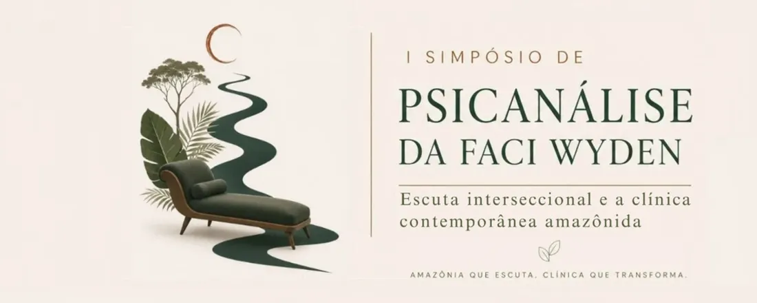 I Simpósio de Psicanálise da Faci Wyden: Escuta Interseccional e a Clínica no Contemporâneo Amazônida
