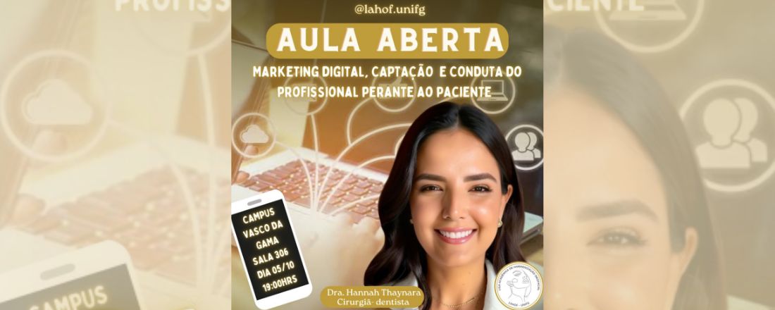 Aula aberta LAHOF: Marketing digital, captação e a conduta do profissional perante o paciente