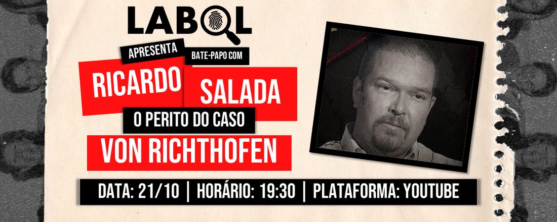 LABOL Apresenta: Bate-Papo com RICARDO SALADA - O perito do caso Von Richthofen