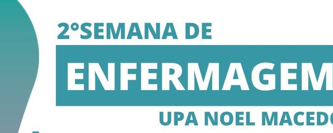 2ª SEMANA DE ENFERMAGEM UPA NOEL MACÊDO