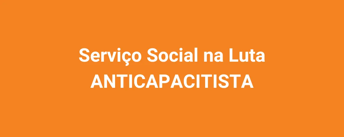 Serviço Social na Luta ANTICAPACITISTA