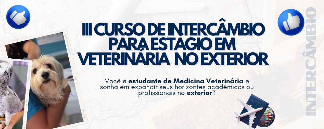 III CURSO DE INTERCÂMBIO PARA ESTÁGIO EM VETERINÁRIA NO EXTERIOR