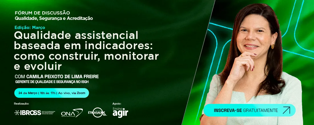 Fórum IBROSS, ONA e IES - Qualidade Assistencial Baseada em Indicadores: como construir, monitorar e evoluir