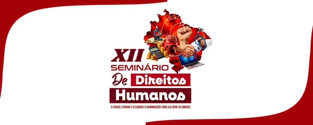 XII Seminário de Direitos Humanos UNIFIS - O Código a Norma e o Cuidado: a humanização como elo entre os saberes