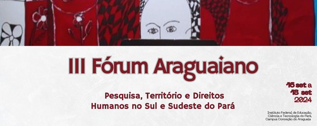 III Fórum Araguaiano Pesquisa, Território e Direitos Humanos no Sul e Sudeste do Pará