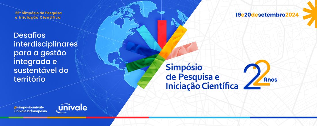 22° Simpósio de Pesquisa e Iniciação Científica da Univale: "Desafios Interdisciplinares para a gestão integrada e sustentável do território"