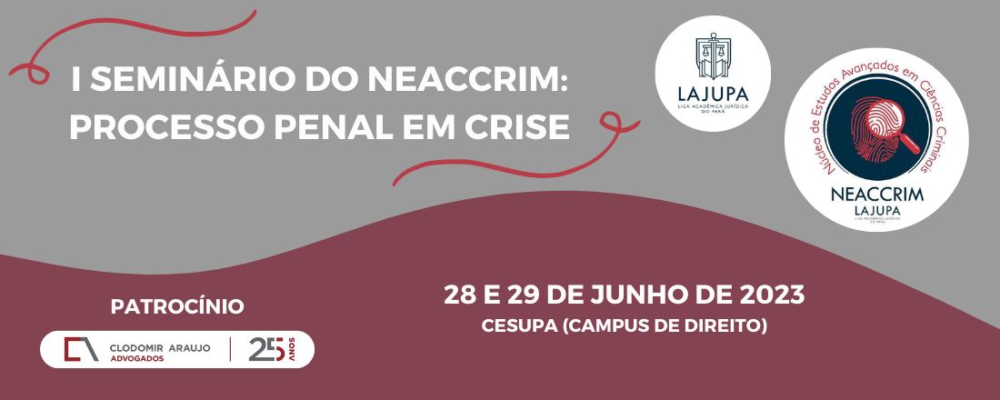 I SEMINÁRIO DO NEACCRIM: Processo Penal em Crise