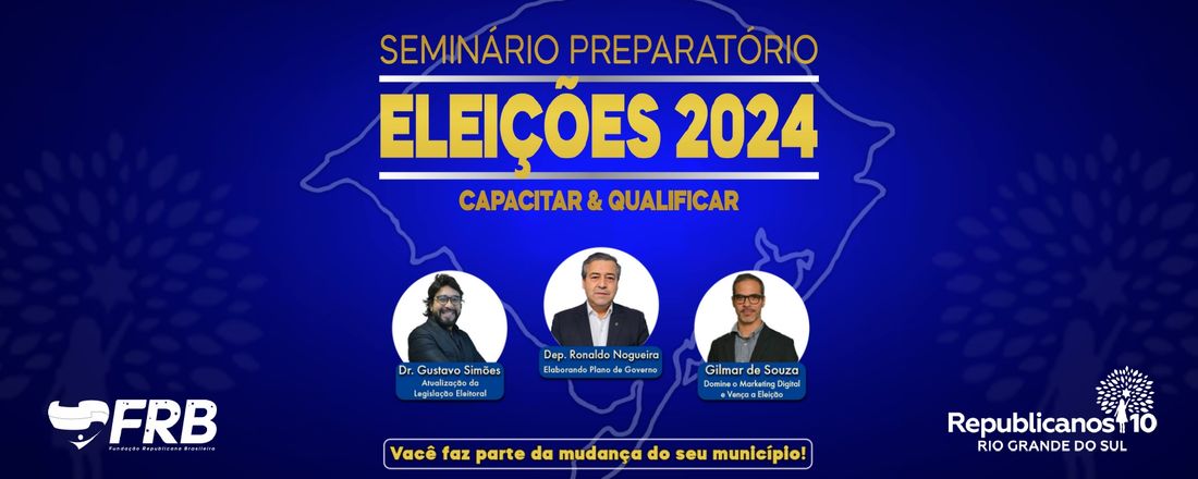 SEMINÁRIO PREPARATÓRIO ELEIÇÕES 2024_CAPACITAR E QUALIFICAR - EDIÇÃO RS