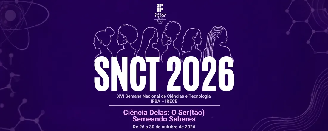 16ª Semana de Ciência e Tecnologia do Território de Irecê: Ciência Delas: O Ser (tão) Semeando Saberes