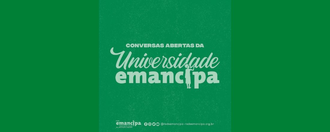 CONVERSAS ABERTAS DA UNIVERSIDADE EMANCIPA