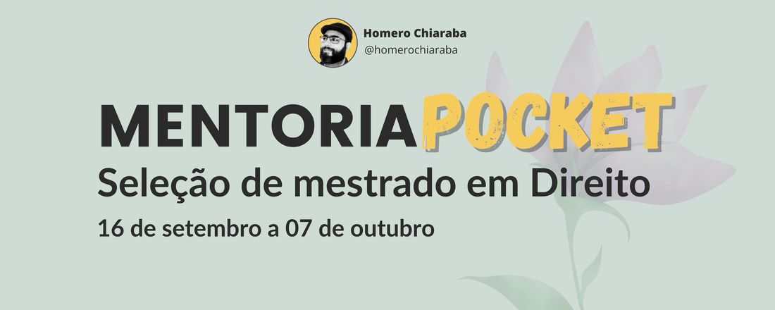 Mentoria Pocket para seleção de mestrado em Direito 2022 - com Homero Chiaraba