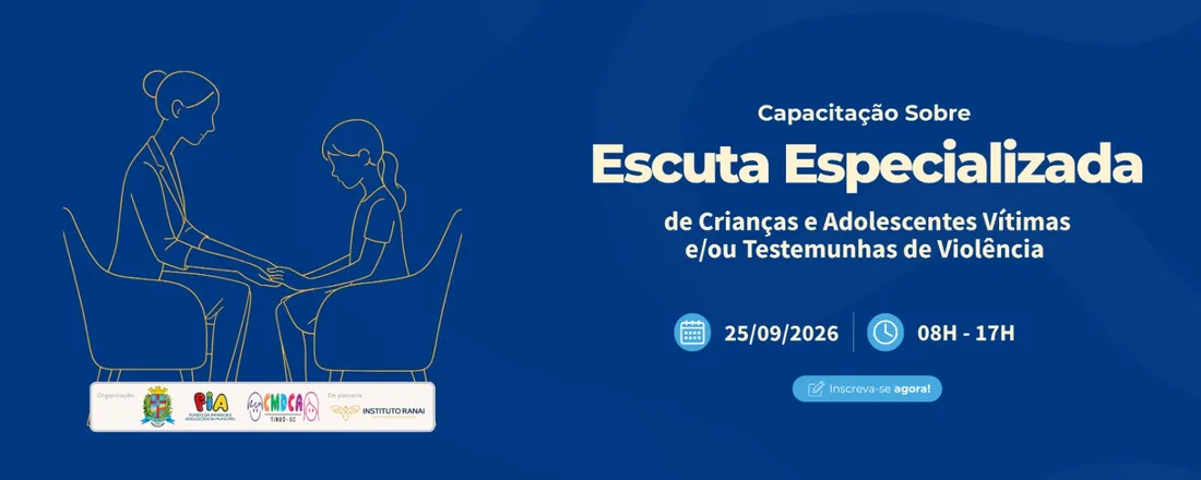 Capacitação Sobre Escuta Especializada de Crianças e Adolescentes Vítimas e/ou Testemunhas de Violência - Timbó/SC