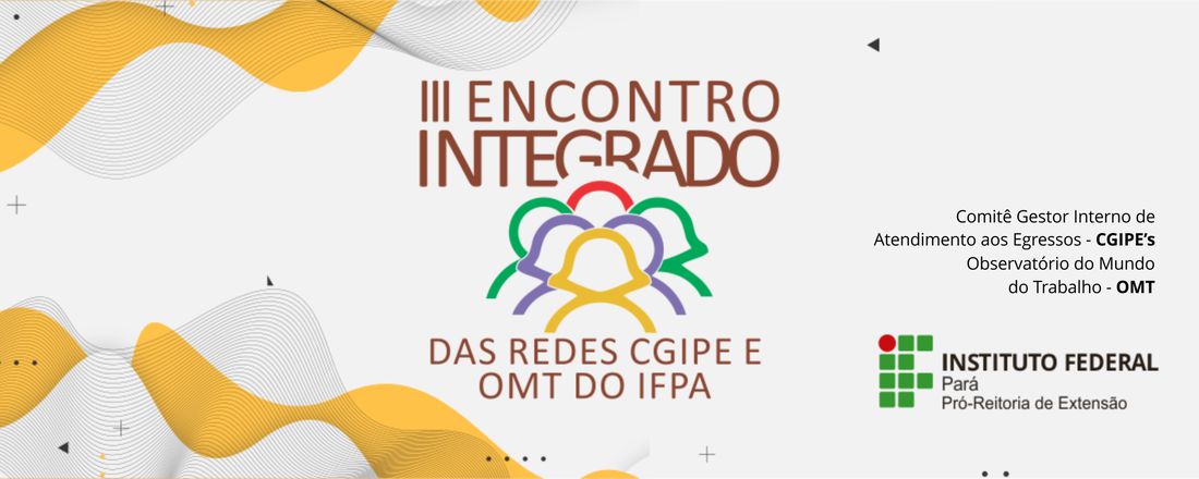 III Encontro Integrado das Redes CGIPE e OMT do IFPA