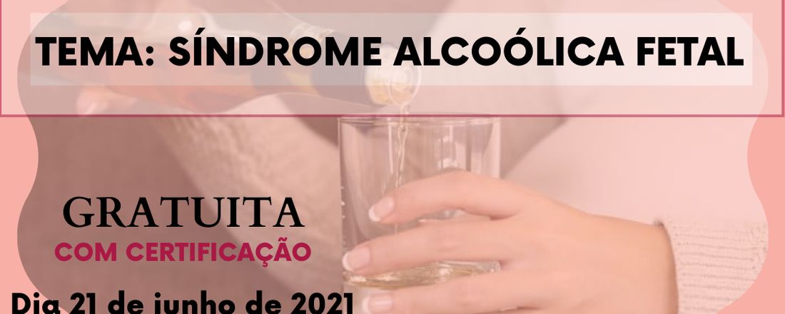 AULA ABERTA: SÍNDROME ALCOÓLICA FETAL