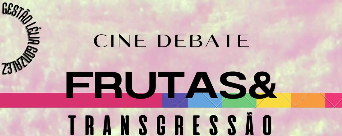 Frutas & Transgressão - CINE DEBATE