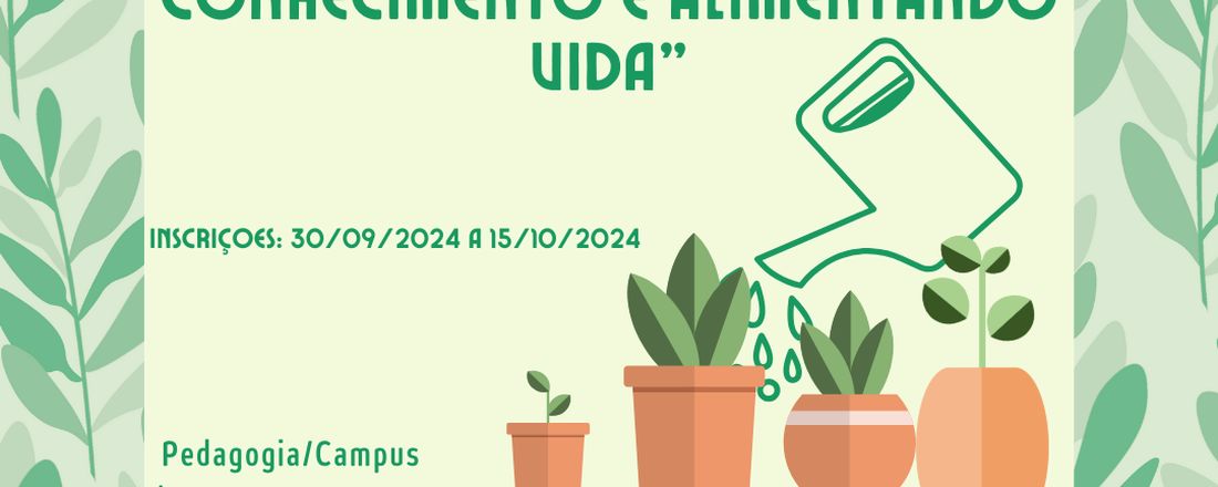 Projeto de Extensão: EDUCAÇÃO AMBIENTAL: PROJETO HORTA PEDAGÓGICA “COLHENDO CONHECIMENTO E ALIMENTANDO VIDA”