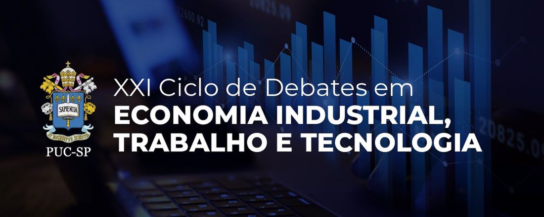 XXI Ciclo de Debates em Economia Industrial, Trabalho e Tecnologia