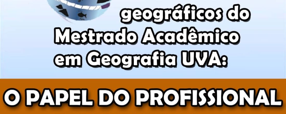 I Ciclo de Debates Geográficos do Mestrado Acadêmico em Geografia da UVA (CIDEGEO 2019): o papel do profissional e os desafios na atualidade.