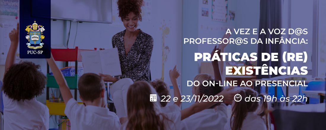 A vez e a voz d@s professor@s da infância: práticas de (re) existências - do online ao presencial