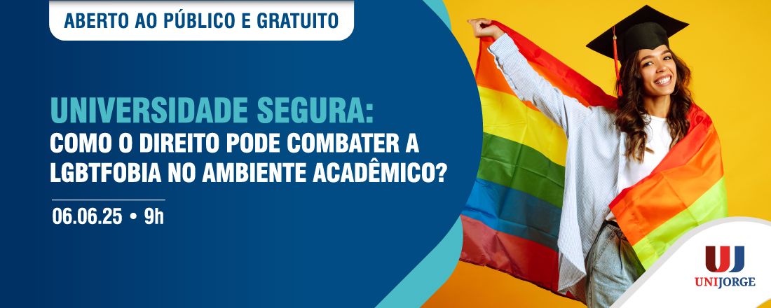MESA REDONDA - UNIVERSIDADE SEGURA: COMO O DIREITO PODE COMBATER A LGBTFOBIA NO AMBIENTE ACADÊMICO?
