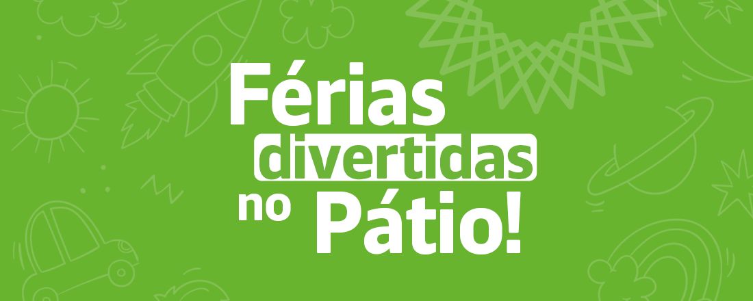 Férias Divertidas no Pátio