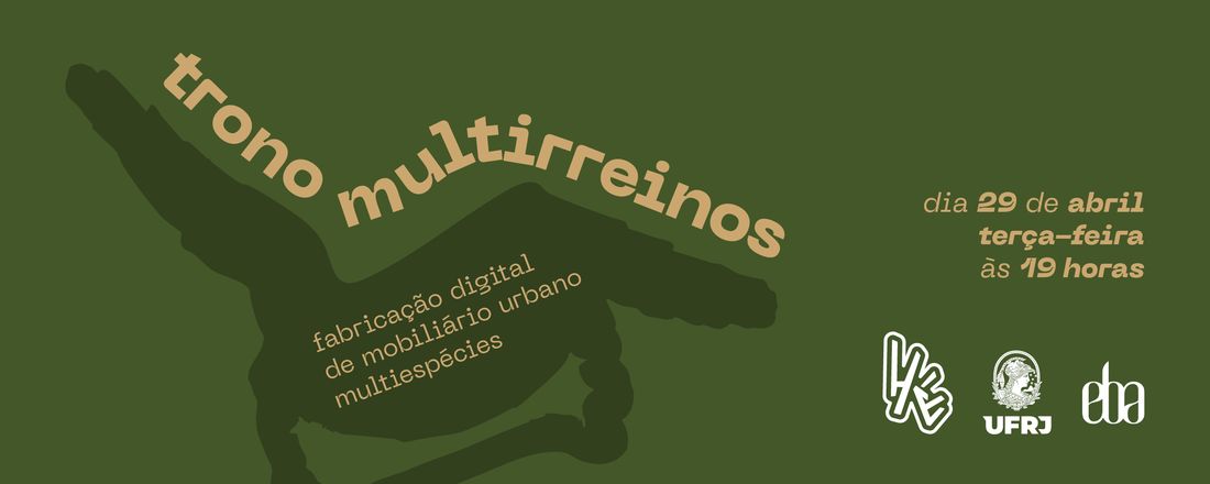 Trono multirreinos: Fabricação digital de mobiliário urbano multiespécies