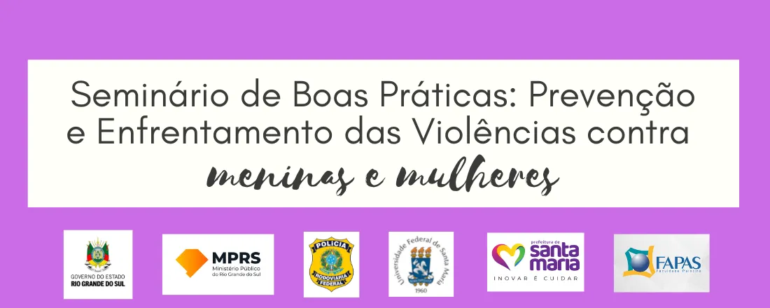 Seminário de Boas Práticas: Prevenção e Enfrentamento das Violências contra Meninas e Mulheres